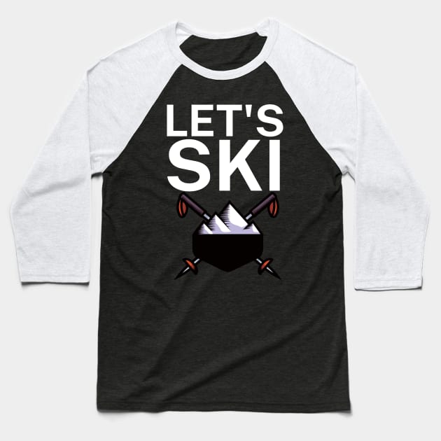 Lets ski Baseball T-Shirt by maxcode